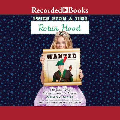 Robin Hood, the One Who Looked Good in Green – omslag til lydbogen af Wendy Mass