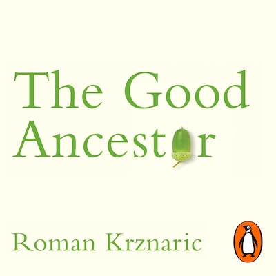 The Good Ancestor – omslag til lydbogen af Roman Krznaric