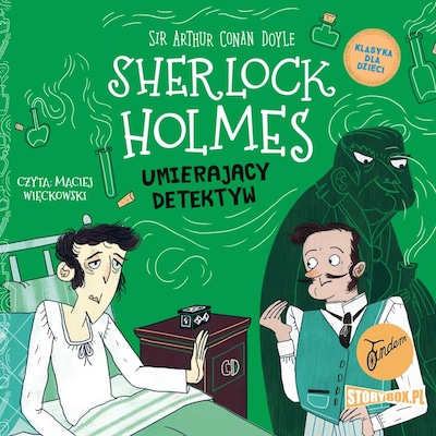 Sherlock Holmes. Tom 25. Umierający detektyw – okładka audiobooka, autor Arthur Conan Doyle