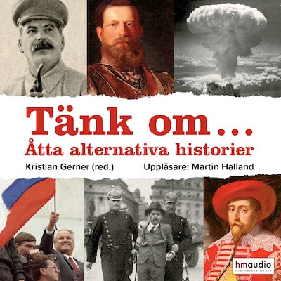 Tänk om... Åtta alternativa historier