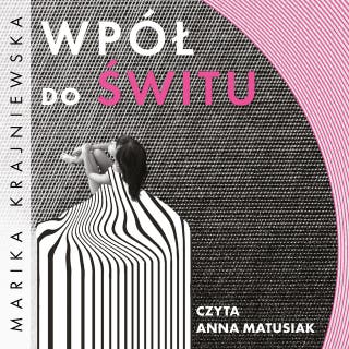 Wpół do świtu – okładka audiobooka, autor Marika Krajniewska