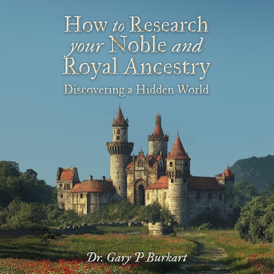 How to Research Your Noble and Royal Ancestry – omslag til lydbogen af Dr. Gary P Burkart