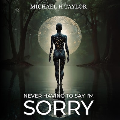 Never Having To Say I'm Sorry – omslag til lydbogen af Michael H Taylor