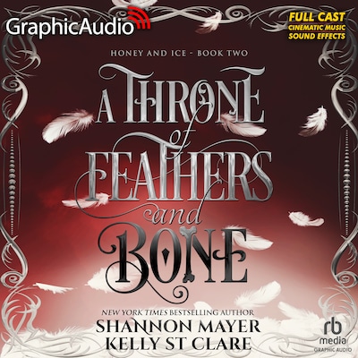 A Throne of Feathers and Bone [Dramatized Adaptation] – omslag til lydbogen af Shannon Mayer, Kelly St. Clare