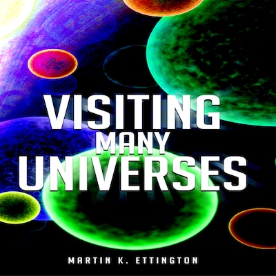 Visiting Many Universes – omslag til lydbogen af Martin K. Ettington