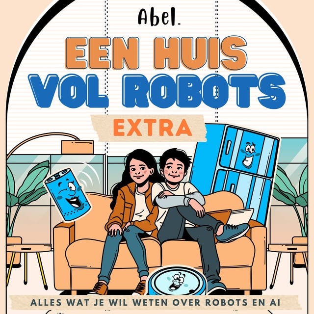 Een huis vol robots: Alles wat je wilt weten over Robots en AI