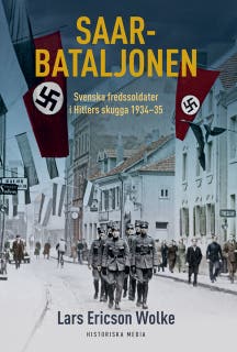 Saarbataljonen - Svenska fredssoldater i Hitlers skugga 1934-35