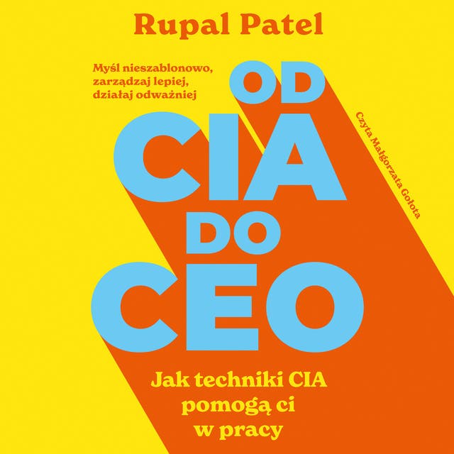 OD CIA DO CEO. Jak techniki CIA pomogą ci w pracy