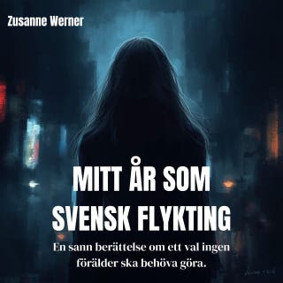 Mitt år som svensk flykting: En sann berättelse om ett val ingen förälder ska behöva göra.