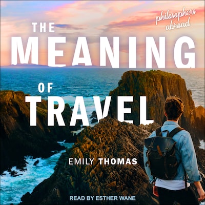 The Meaning of Travel – omslag til lydbogen af Emily Thomas