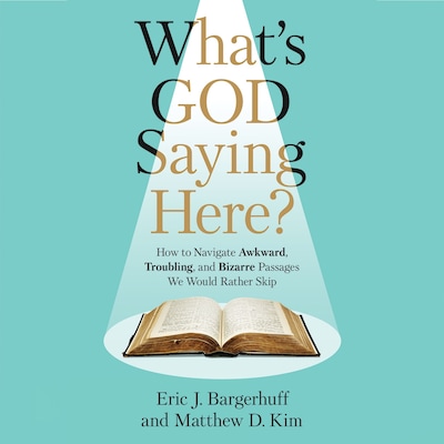 What's God Saying Here? – omslag til lydbogen af Eric J. Bargerhuff, Matthew D. Kim