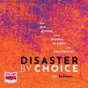 Disaster by Choice – okładka audiobooka, autor Ilan Kelman