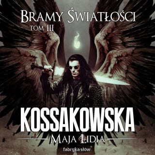 Bramy Światłości – T 3 – okładka audiobooka, autor Maja Lidia Kossakowska