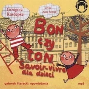 Bon czy ton. Savoir-vivre dla dzieci – okładka audiobooka, autor Grzegorz Kasdepke