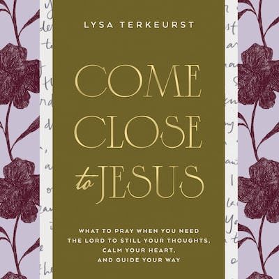 Come Close to Jesus – omslag til lydbogen af Lysa TerKeurst