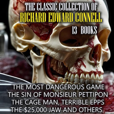 The Classic Collection of Richard Edward Connell ( 13 books ) – omslag til lydbogen af Richard Connell