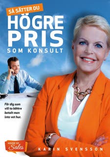 Så sätter du högre pris som konsult : för dig som vill ta bättre betalt men inte vet hur – omslag till ljudboken av Karin Svensson