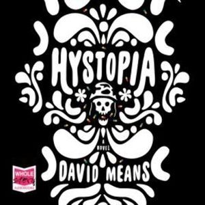 Hystopia – okładka audiobooka, autor David Means