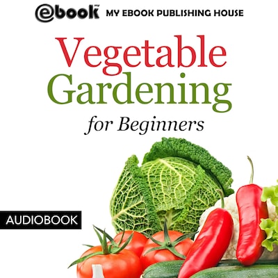 Vegetable Gardening for Beginners
