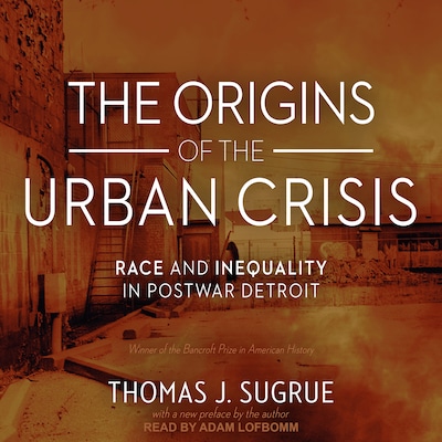 The Origins of the Urban Crisis – omslag til lydbogen af Thomas J. Sugrue