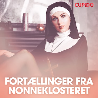 Fortællinger fra nonneklosteret - erotisk novelle – omslag til lydbogen af Cupido