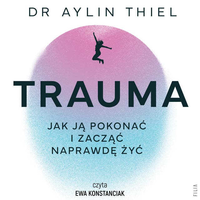 Trauma: Jak ją pokonać i zacząć naprawdę żyć