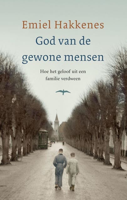God van de gewone mensen: hoe het geloof uit een Nederlands gezin verdween