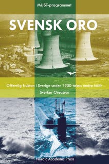 Svensk oro : offentlig fruktan i Sverige under 1900-talets senare hälft
