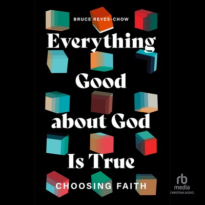 Everything Good about God Is True – omslag til lydbogen af Bruce Reyes-Chow