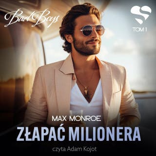 Bad Boys. Złapać milionera. Tom 1 – okładka audiobooka, autor Max Monroe