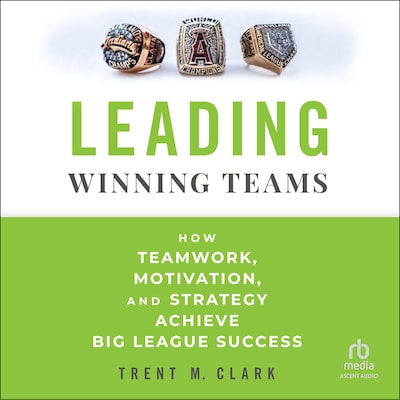 Leading Winning Teams – omslag til lydbogen af Trent M. Clark