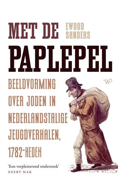 Met de paplepel: Beeldvorming over joden in Nederlandstalige jeugdverhalen, 1782-heden