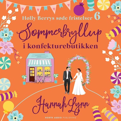 Sommerbryllup i konfekturebutikken – omslag til lydbogen af Hannah Lynn