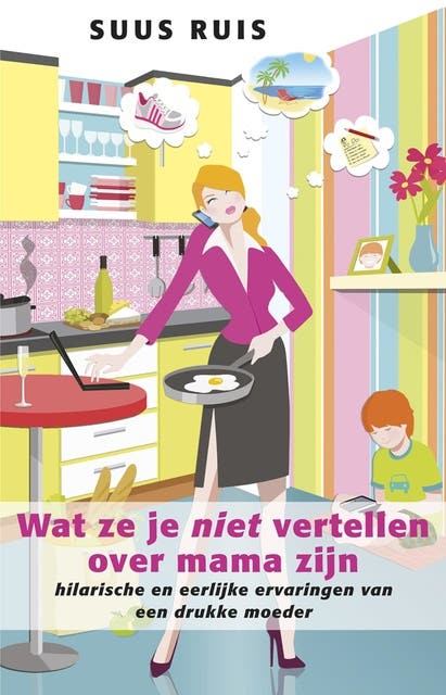 Wat ze je niet vertellen over mama zijn: hilarische en eerlijke ervaringen van een drukke moeder – omslag van het luisterboek van Suus Ruis