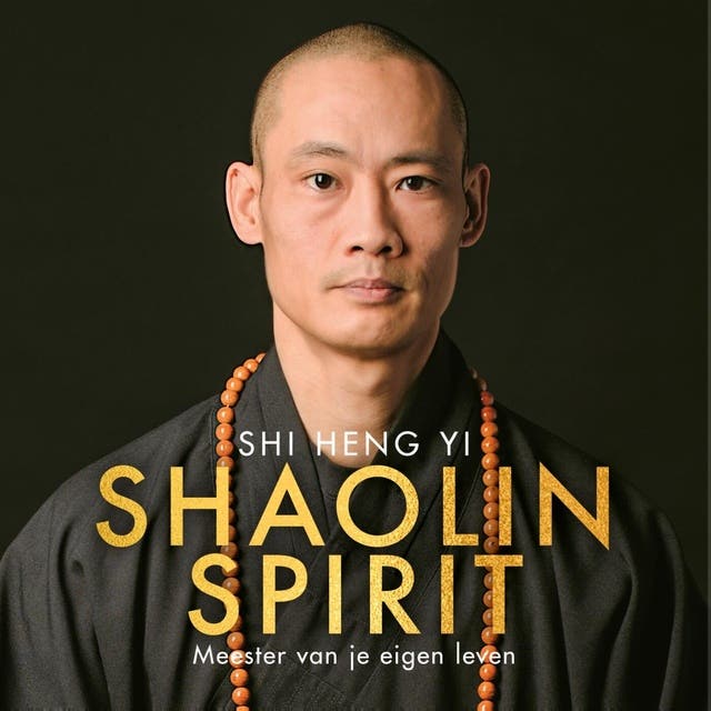 Shaolin Spirit: Meester van je eigen leven