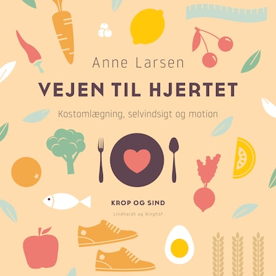 Vejen til hjertet. Kostomlægning, selvindsigt og motion – omslag til lydbogen af Anne Larsen