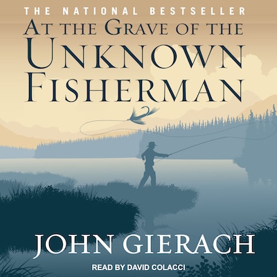 At the Grave of the Unknown Fisherman – omslag til lydbogen af John Gierach