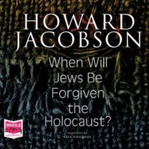 When Will Jews Be Forgiven the Holocaust – okładka audiobooka, autor Howard Jacobson