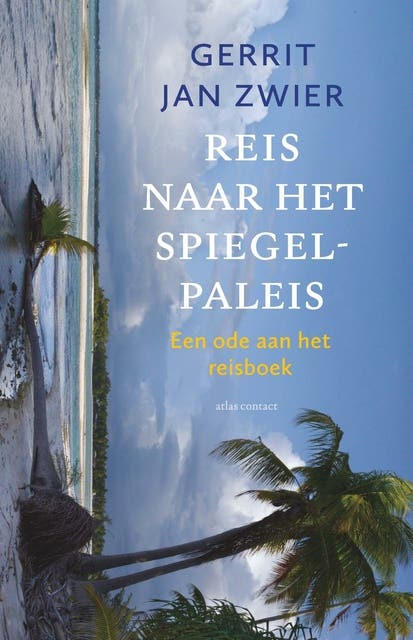Reis naar het spiegelpaleis: Een ode aan het reisboek – omslag van het luisterboek van Gerrit-Jan Zwier