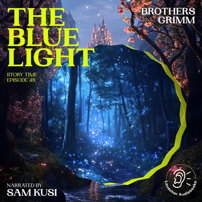 The Blue Light (Story Time, Episode 48) – omslag til lydbogen af Brothers Grimm