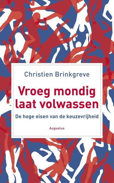 Vroeg mondig, laat volwassen: de hoge eisen van de keuzevrijheid