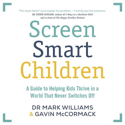Screen Smart Children – omslag til lydbogen af Mark A Williams, Gavin McCormack