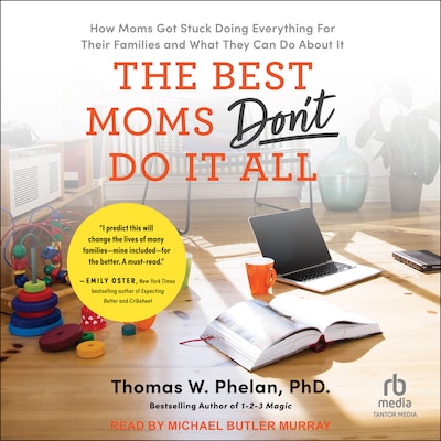 The Best Moms Don't Do It All – omslag til lydbogen af Thomas W. Phelan, Ph.D