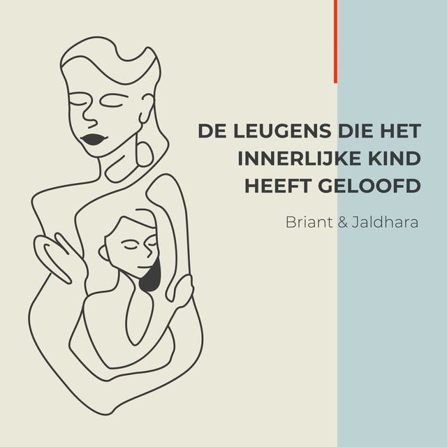 De leugens die het innerlijk kind heeft geloofd – omslag van het luisterboek van Briant Donker Curtius,Jaldhara Groeneveld