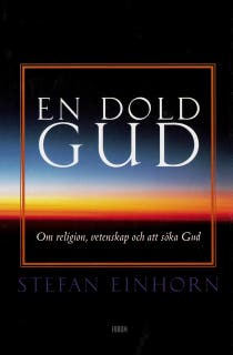 En dold gud. Om religion, vetenskap och att söka..
