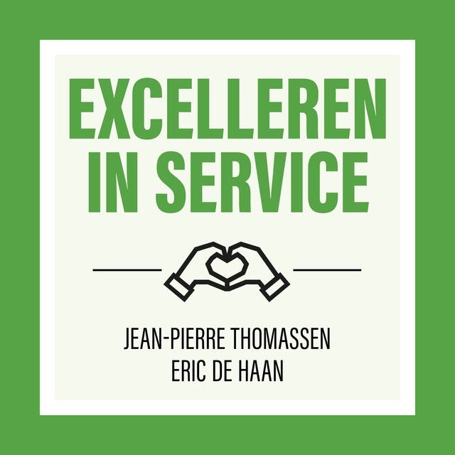 Excelleren In Service: Een duurzaam en succesvol bedrijf door uitzonderlijke klantenservice