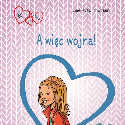 K jak Klara 6 - A więc wojna! – okładka audiobooka, autor Line Kyed Knudsen