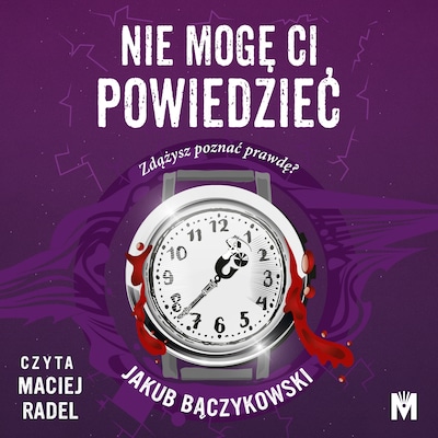 Nie mogę ci powiedzieć – okładka audiobooka, autor Jakub Bączykowski