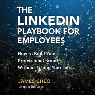 The LinkedIn Playbook for Employees: How to Build Your Professional Brand Without Losing Your Job – omslag till ljudboken av James Cheo