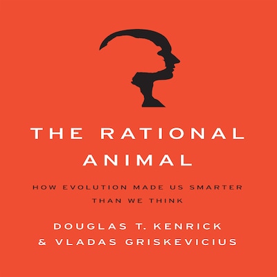 The Rational Animal – omslag til lydbogen af Vladas Griskevicius, Douglas T. Kenrick, PhD